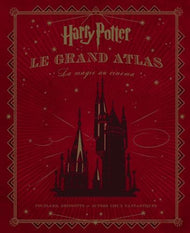 HARRY POTTER - Le Grand Atlas - La Magie au Cinéma