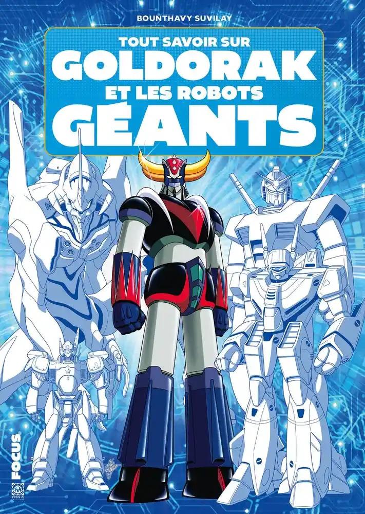 TOUT SAVOIR SUR GOLDORAK ET L'EPOPEE DES ROBOTS GEANTS